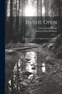 In the Open; Intimate Studies and Appreciations of Nature di Stanton Davis Kirkham, Louis Agassiz Fuertes edito da LEGARE STREET PR