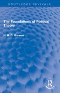 The Foundations Of Political Theory di H.R.G. Greaves edito da Taylor & Francis Ltd