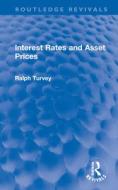Interest Rates And Asset Prices di Ralph Turvey edito da Taylor & Francis Ltd
