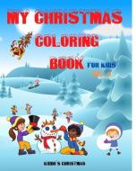 My Christmas Coloring Book For Kids di Christmas Kiddo's Christmas edito da Blurb