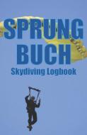 Sprungbuch - Skydiving Logbook: Zum Eintragen Von Über 300 Sprüngen di Skydive Publishing edito da INDEPENDENTLY PUBLISHED