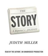 The Story: A Reporter's Journey di Judith Miller edito da Random House Audio Publishing Group