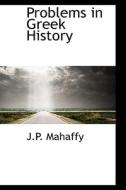 Problems In Greek History di John Pentland Mahaffy edito da Bibliolife
