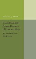 Insect Pests and Fungus Diseases of Fruit and Hops di Percival J. Fryer edito da Cambridge University Press