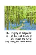 The Tragedy Of Tragedies di Henry Fielding edito da Bibliolife