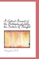 A Critical Account Of The Philosophy Of Lotze, The Doctrine Of Thought di Henry Jones edito da Bibliolife