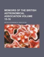Memoirs of the British Astronomical Association Volume 15-16 di British Astronomical Association edito da Rarebooksclub.com