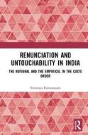 Renunciation and Untouchability in India di Srinivasa Ramanujam edito da Taylor & Francis Ltd
