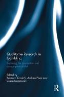 Qualitative Research in Gambling di Rebecca Cassidy edito da Taylor & Francis Ltd