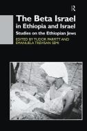 The Beta Israel in Ethiopia and Israel di Tudor Parfitt edito da Taylor & Francis Ltd