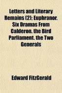 Letters And Literary Remains 2 ; Euphra di Edward Fitzgerald edito da General Books