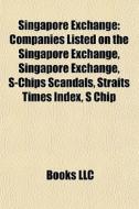 Singapore Exchange: Companies Listed On di Books Llc edito da Books LLC, Wiki Series