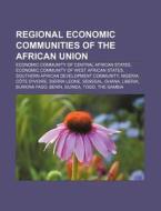 Regional Economic Communities Of The Afr di Books Llc edito da Books LLC, Wiki Series