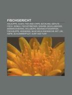 Fischgericht di Quelle Wikipedia edito da Books LLC, Reference Series