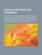 Espaces Proteges Des Pyrenees, Ligne De Cerdagne, Parc National D'aiguestortes Et Lac Saint-maurice di Source Wikipedia edito da General Books Llc