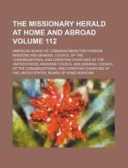 The Missionary Herald at Home and Abroad Volume 112 di American Board of Missions edito da Rarebooksclub.com
