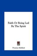 Faith or Being Led by the Spirit di Prentice Mulford edito da Kessinger Publishing