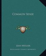 Common Sense di Jean Meslier edito da Kessinger Publishing