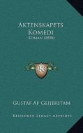 Aktenskapets Komedi: Roman (1898) di Gustaf Af Geijerstam edito da Kessinger Publishing