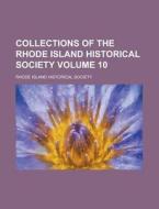 Collections of the Rhode Island Historical Society Volume 10 di Rhode Island Historical Society edito da Rarebooksclub.com