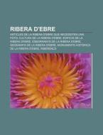 Ribera D'ebre: Articles De La Ribera D'e di Font Wikipedia edito da Books LLC, Wiki Series