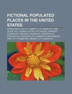 Fictional Populated Places In The United di Source Wikipedia edito da Books LLC, Wiki Series