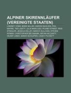 Alpiner Skirennläufer (Vereinigte Staaten) di Quelle Wikipedia edito da Books LLC, Reference Series