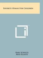 Favorite Hymns for Children edito da Literary Licensing, LLC