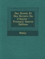 Des Droits Et Des Devoirs Du Citoyen di Mably edito da Nabu Press
