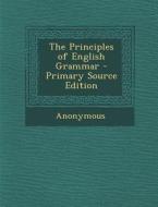 Principles of English Grammar di Anonymous edito da Nabu Press