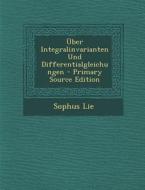Uber Integralinvarianten Und Differentialgleichungen di Sophus Lie edito da Nabu Press