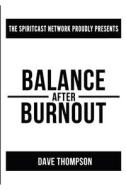 Balance After Burnout (paperback) di Dave Thompson edito da Lulu.com