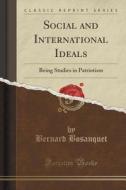 Social And International Ideals di Bernard Bosanquet edito da Forgotten Books
