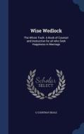 Wise Wedlock di G Courtnay Beale edito da Sagwan Press