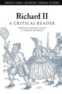 Richard Ii: A Critical Reader edito da Bloomsbury Publishing Plc