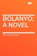 Bolanyo; a Novel di Opie Percival Read edito da HardPress Publishing