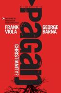 Pagan Christianity di George Barna, Frank Viola edito da Tyndale House Publishers