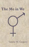 The Me in We di Valerie M. Gregory edito da AUTHORHOUSE