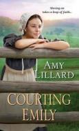 Courting Emily di Amy Lillard edito da Kensington Publishing