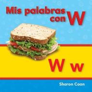 MIS Palabras Con W (Spanish Version) di Sharon Coan edito da TEACHER CREATED MATERIALS