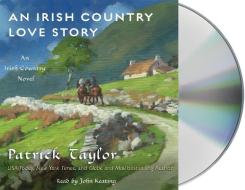 Irish Country Love Stories di Patrick Taylor edito da MacMillan Audio