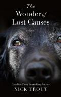 The Wonder of Lost Causes di Nick Trout edito da LARGE PRINT DISTRIBUTION