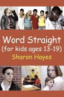 Word Straight di Sharon Hayes edito da AuthorHouse