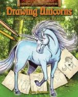 Drawing Unicorns And Other Mythical Beasts di Steve Beaumont edito da Hachette Children\'s Group