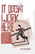 It Doesn't Work Here: The Evolution of the Business Leadership Concept and Its Applicability to Developing Markets di Ali Derisavi edito da Createspace