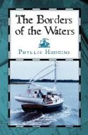 The Borders of the Waters di Phyllis Hudgins edito da Createspace