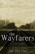 The Wayfarers Jacob's Trouble di Jim Yackel edito da Createspace