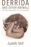 Derrida And Other Animals di STILL JUDITH edito da Edinburgh University Press