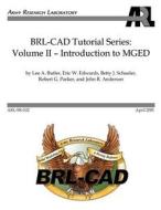 BRL-CAD Tutorial Series: Volume II: Introduction to Mged di Lee A. Butler, Eric W. Edwards, Betty J. Schueler edito da Createspace
