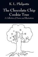The Chocolate Chip Cookie Tree: A Collection of Poems and Illustrations di K. L. Philpotts edito da OUTSKIRTS PR